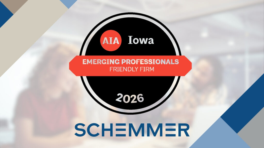 Schemmer Recognized as an AIA Iowa Emerging Professionals Friendly Firm